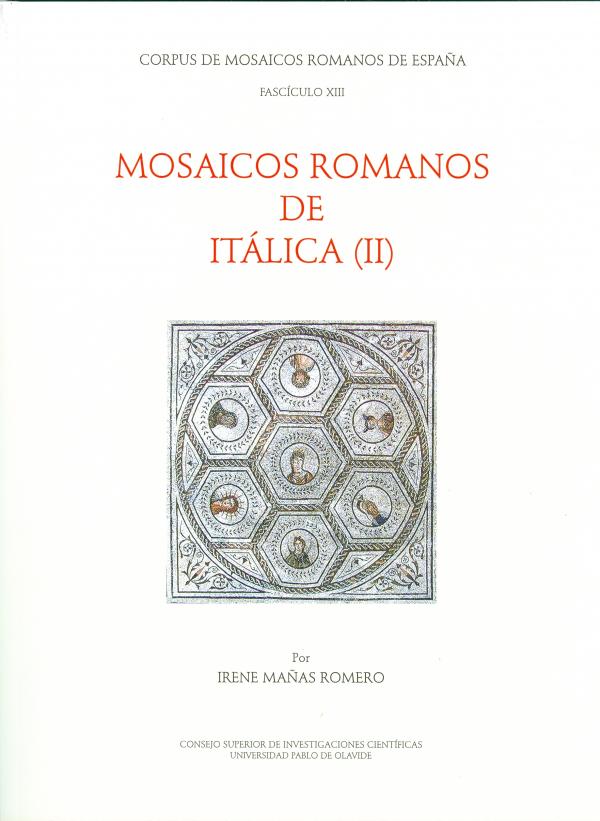 Publicación del Corpus de Mosaicos Romanos de Itálica XIII. Mosaicos romanos de Itálica (II). Mosaicos contextualizados. Madrid, 2011
